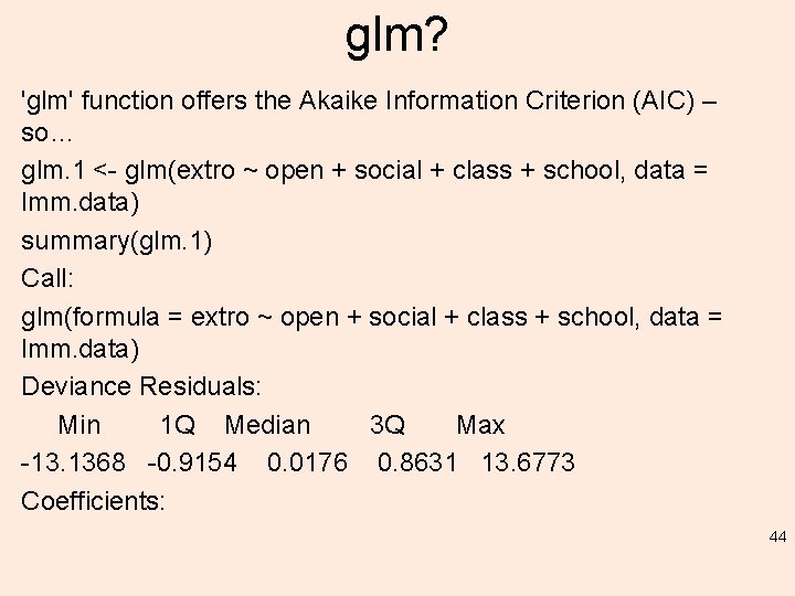 glm? 'glm' function offers the Akaike Information Criterion (AIC) – so… glm. 1 <-