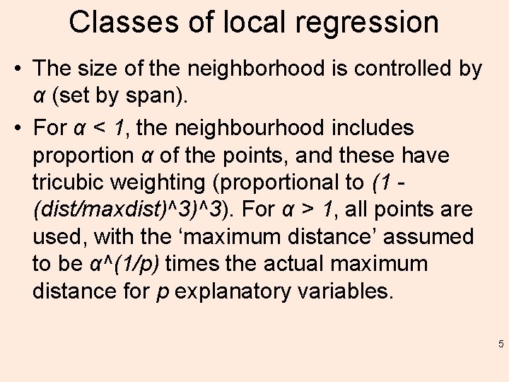Classes of local regression • The size of the neighborhood is controlled by α