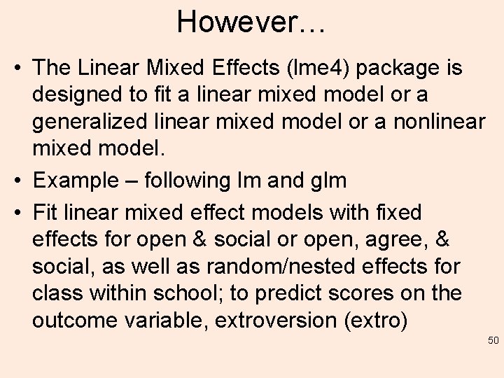 However… • The Linear Mixed Effects (lme 4) package is designed to fit a