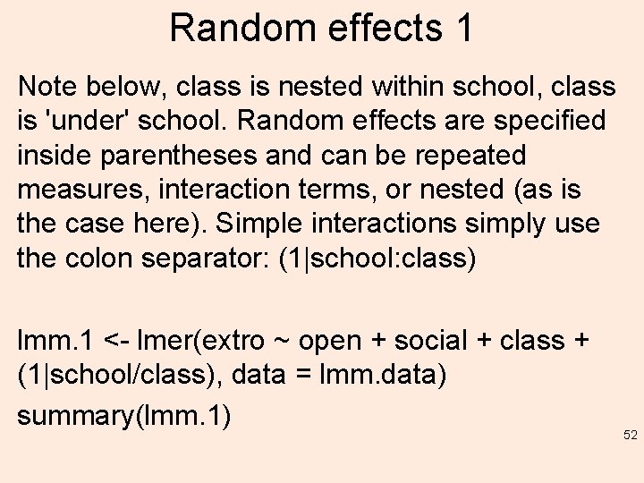 Random effects 1 Note below, class is nested within school, class is 'under' school.
