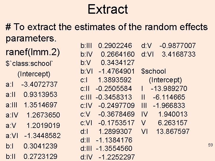 Extract # To extract the estimates of the random effects parameters. b: III 0.