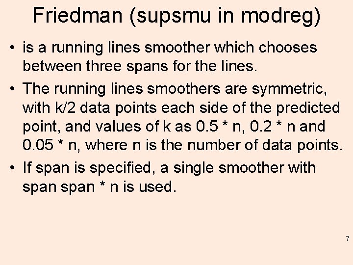 Friedman (supsmu in modreg) • is a running lines smoother which chooses between three