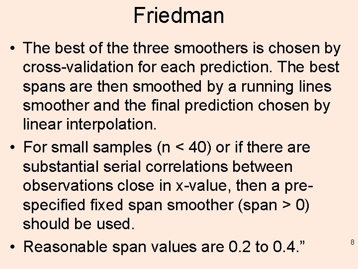 Friedman • The best of the three smoothers is chosen by cross-validation for each