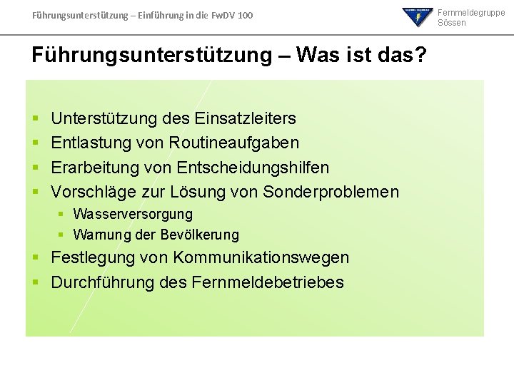 Führungsunterstützung – Einführung in die Fw. DV 100 Führungsunterstützung – Was ist das? Unterstützung Führungsunterstützung – Einführung in die Fw. DV 100 Führungsunterstützung – Was ist das? Unterstützung