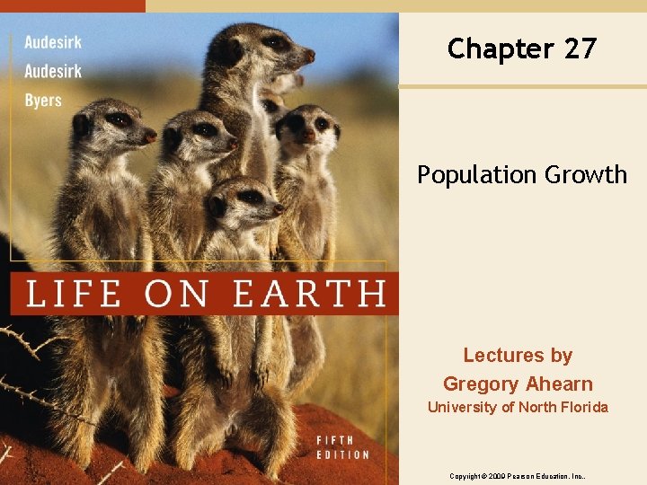 Chapter 27 Population Growth Lectures by Gregory Ahearn University of North Florida Copyright ©
