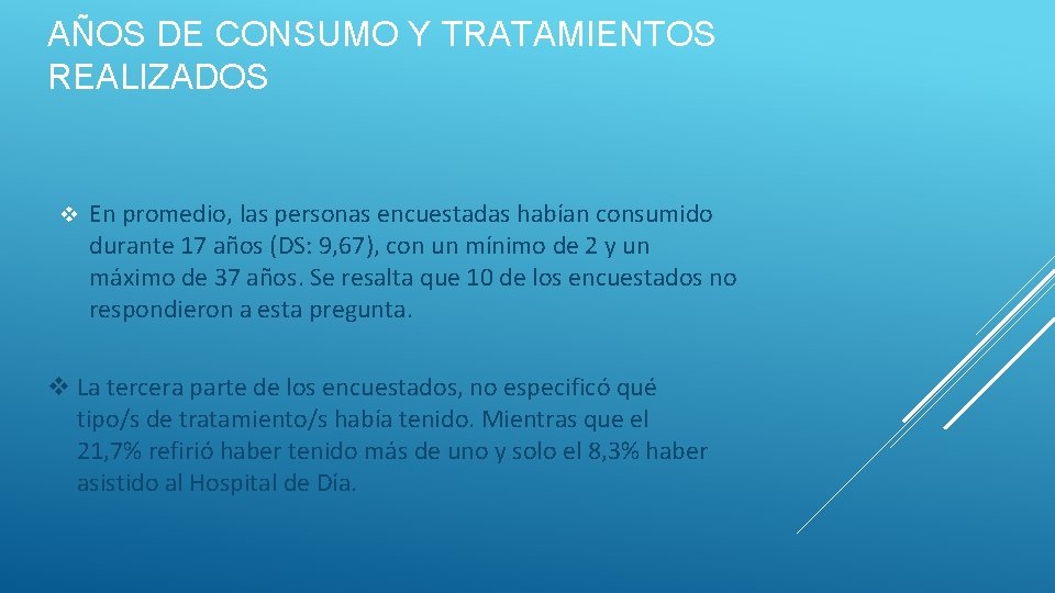 AÑOS DE CONSUMO Y TRATAMIENTOS REALIZADOS v En promedio, las personas encuestadas habían consumido AÑOS DE CONSUMO Y TRATAMIENTOS REALIZADOS v En promedio, las personas encuestadas habían consumido