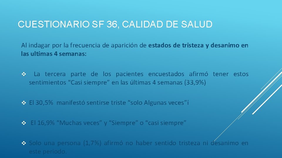 CUESTIONARIO SF 36, CALIDAD DE SALUD Al indagar por la frecuencia de aparición de CUESTIONARIO SF 36, CALIDAD DE SALUD Al indagar por la frecuencia de aparición de