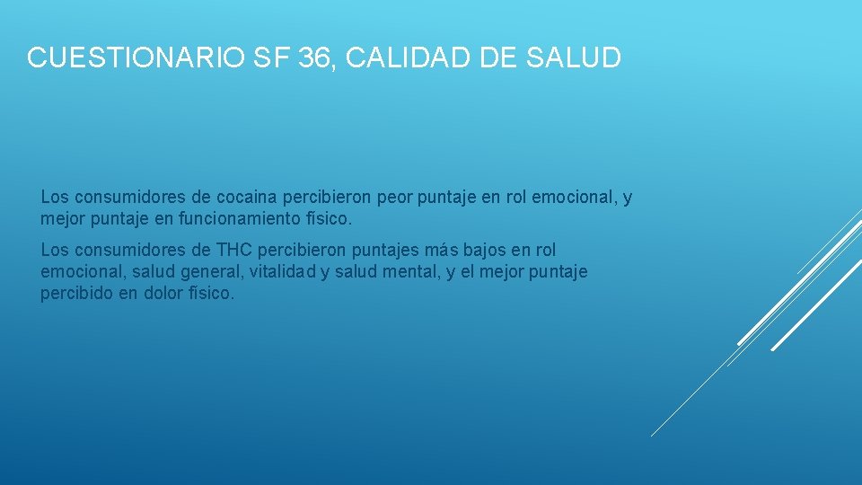 CUESTIONARIO SF 36, CALIDAD DE SALUD Los consumidores de cocaina percibieron peor puntaje en CUESTIONARIO SF 36, CALIDAD DE SALUD Los consumidores de cocaina percibieron peor puntaje en