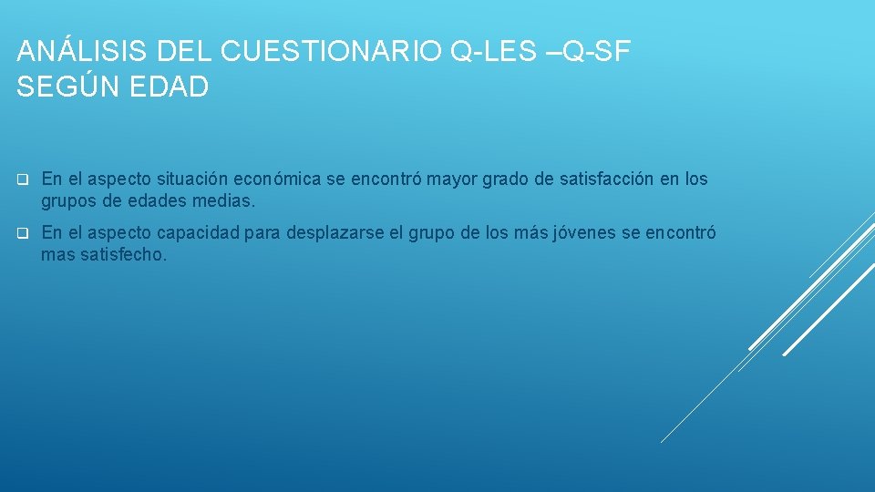 ANÁLISIS DEL CUESTIONARIO Q-LES –Q-SF SEGÚN EDAD q En el aspecto situación económica se ANÁLISIS DEL CUESTIONARIO Q-LES –Q-SF SEGÚN EDAD q En el aspecto situación económica se