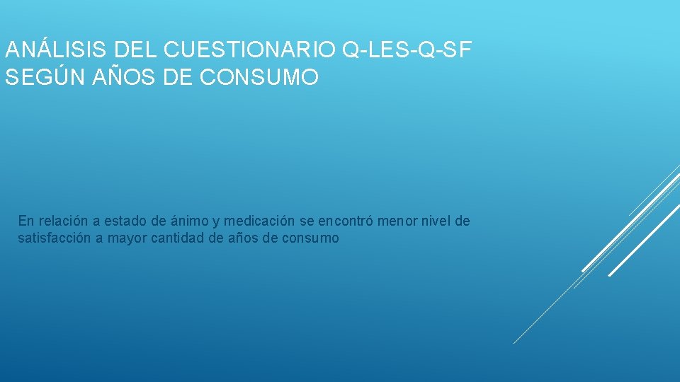 ANÁLISIS DEL CUESTIONARIO Q-LES-Q-SF SEGÚN AÑOS DE CONSUMO En relación a estado de ánimo ANÁLISIS DEL CUESTIONARIO Q-LES-Q-SF SEGÚN AÑOS DE CONSUMO En relación a estado de ánimo