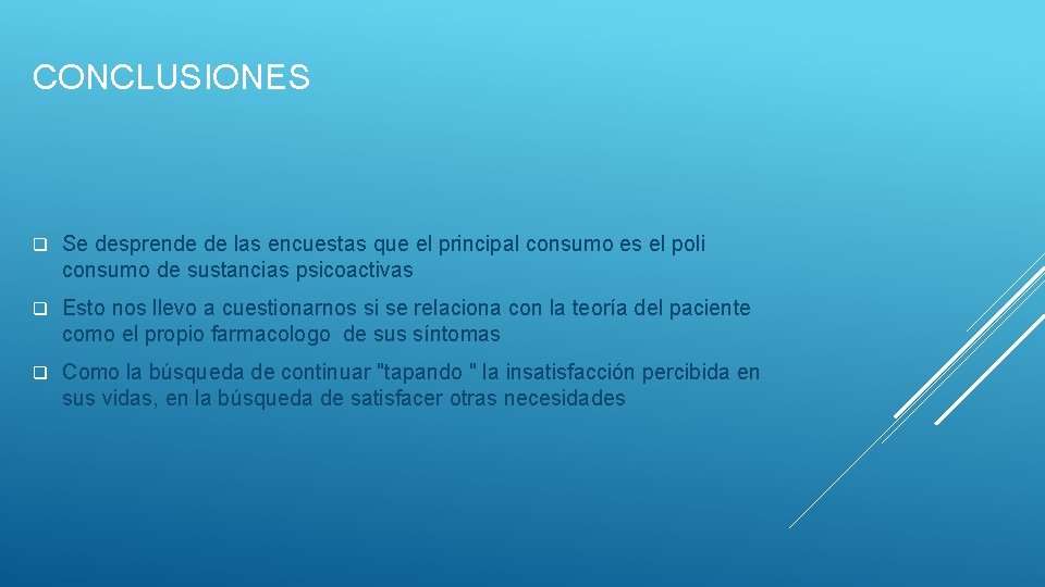 CONCLUSIONES q Se desprende de las encuestas que el principal consumo es el poli CONCLUSIONES q Se desprende de las encuestas que el principal consumo es el poli