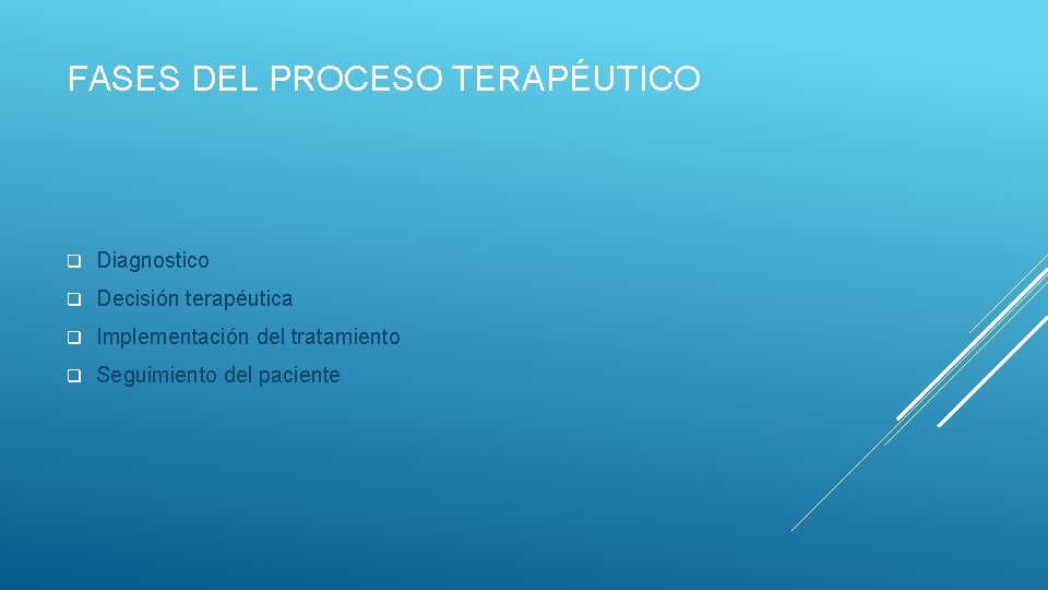 FASES DEL PROCESO TERAPÉUTICO q Diagnostico q Decisión terapéutica q Implementación del tratamiento q FASES DEL PROCESO TERAPÉUTICO q Diagnostico q Decisión terapéutica q Implementación del tratamiento q
