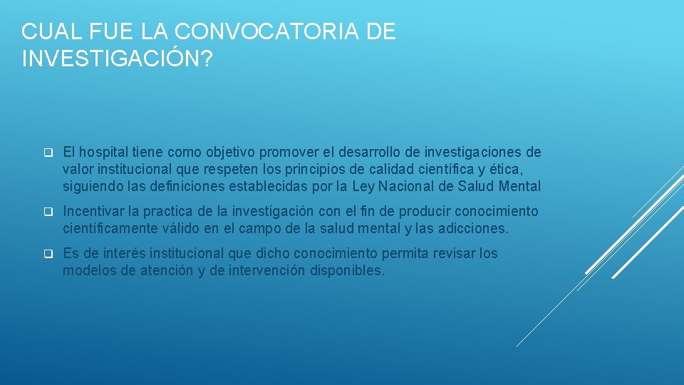 CUAL FUE LA CONVOCATORIA DE INVESTIGACIÓN? q El hospital tiene como objetivo promover el CUAL FUE LA CONVOCATORIA DE INVESTIGACIÓN? q El hospital tiene como objetivo promover el