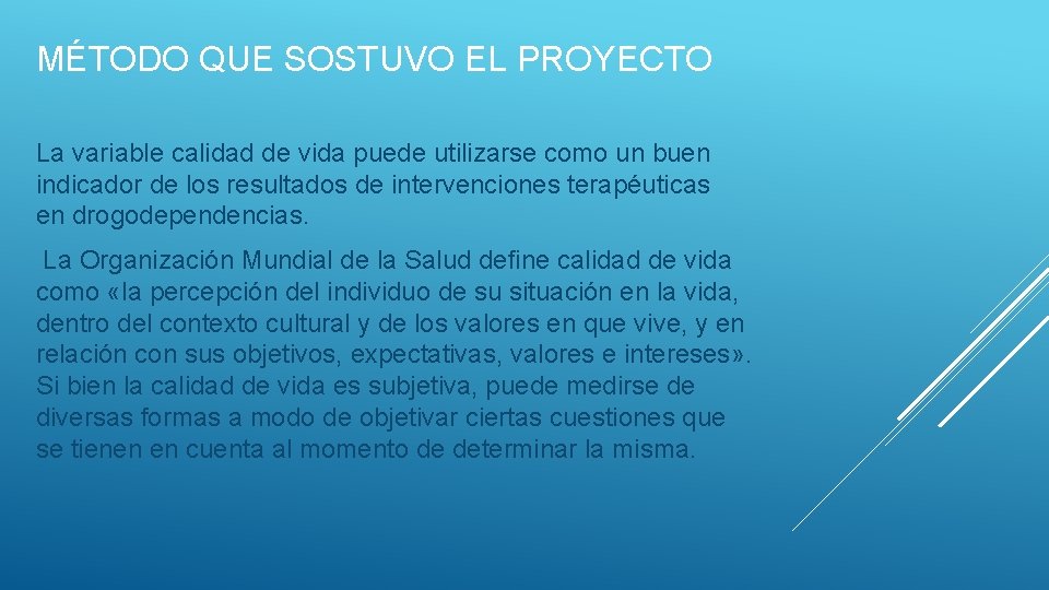 MÉTODO QUE SOSTUVO EL PROYECTO La variable calidad de vida puede utilizarse como un MÉTODO QUE SOSTUVO EL PROYECTO La variable calidad de vida puede utilizarse como un