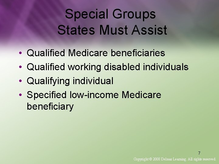 Special Groups States Must Assist • • Qualified Medicare beneficiaries Qualified working disabled individuals Special Groups States Must Assist • • Qualified Medicare beneficiaries Qualified working disabled individuals