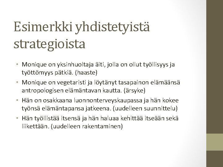 Esimerkki yhdistetyistä strategioista • Monique on yksinhuoltaja äiti, jolla on ollut työllisyys ja työttömyys