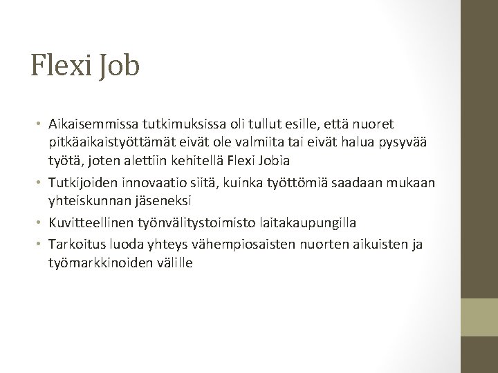 Flexi Job • Aikaisemmissa tutkimuksissa oli tullut esille, että nuoret pitkäaikaistyöttämät eivät ole valmiita