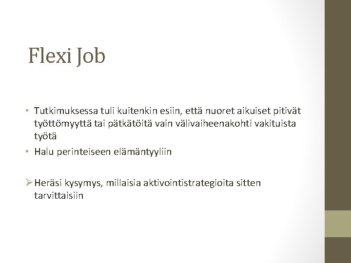 Flexi Job • Tutkimuksessa tuli kuitenkin esiin, että nuoret aikuiset pitivät työttömyyttä tai pätkätöitä