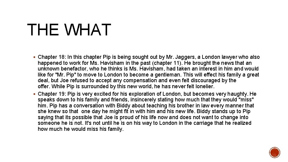 THE WHAT § Chapter 18: In this chapter Pip is being sought out by