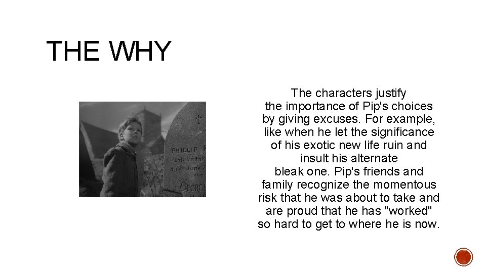 THE WHY The characters justify the importance of Pip's choices by giving excuses. For