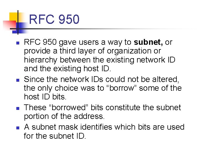 RFC 950 n n RFC 950 gave users a way to subnet, or provide