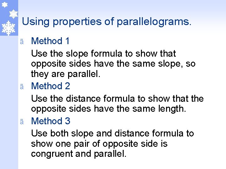 Using properties of parallelograms. Method 1 Use the slope formula to show that opposite