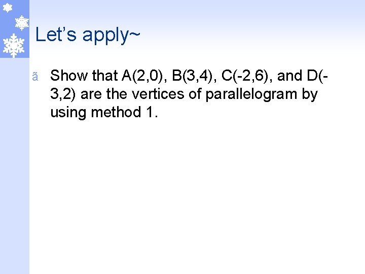 Let’s apply~ ã Show that A(2, 0), B(3, 4), C(-2, 6), and D(3, 2)