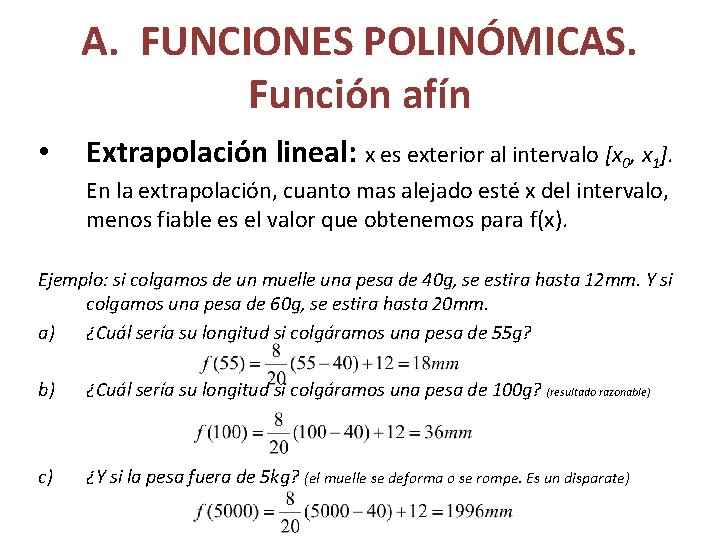 A. FUNCIONES POLINÓMICAS. Función afín • Extrapolación lineal: x es exterior al intervalo [x
