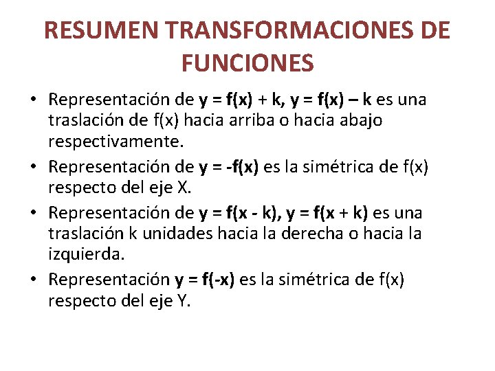 RESUMEN TRANSFORMACIONES DE FUNCIONES • Representación de y = f(x) + k, y =