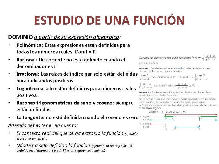 ESTUDIO DE UNA FUNCIÓN DOMINIO a partir de su expresión algebraica: Polinómica: Estas expresiones
