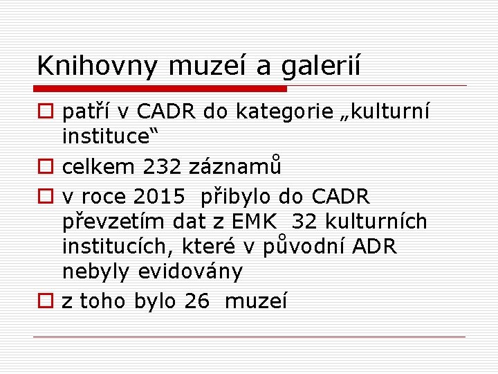 Knihovny muzeí a galerií o patří v CADR do kategorie „kulturní instituce“ o celkem