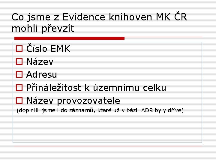 Co jsme z Evidence knihoven MK ČR mohli převzít o o o Číslo EMK