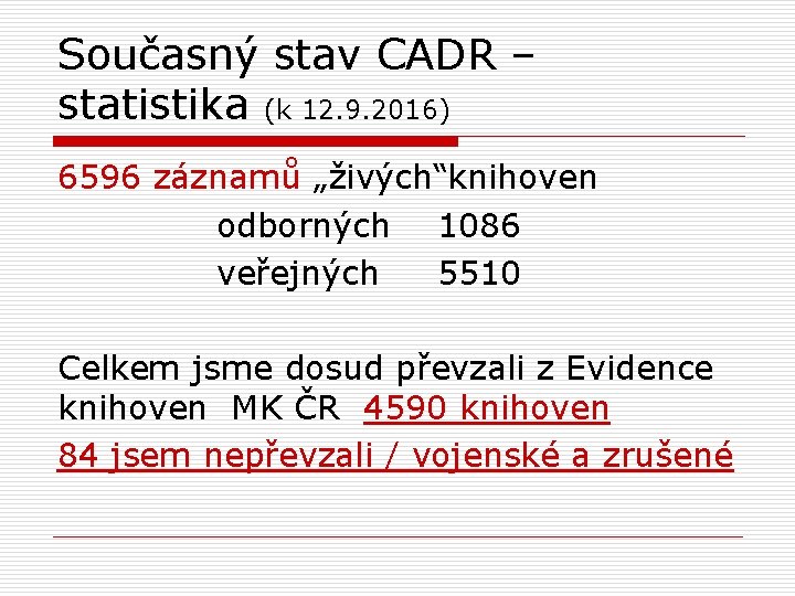 Současný stav CADR – statistika (k 12. 9. 2016) 6596 záznamů „živých“knihoven odborných 1086