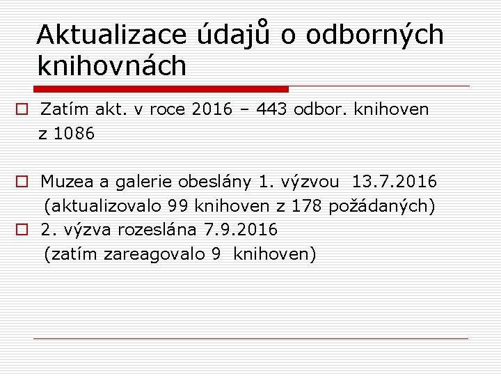 Aktualizace údajů o odborných knihovnách o Zatím akt. v roce 2016 – 443 odbor.