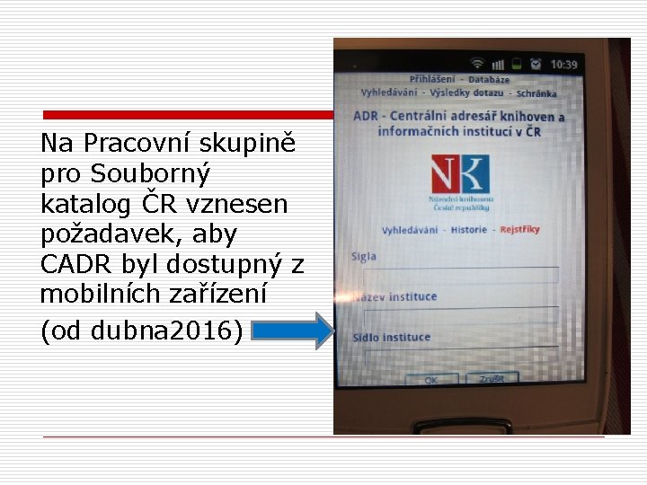 Na Pracovní skupině pro Souborný katalog ČR vznesen požadavek, aby CADR byl dostupný z