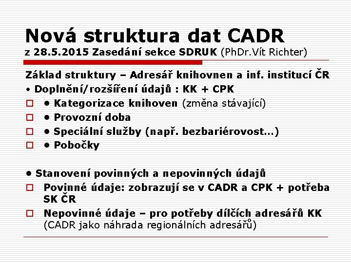 Nová struktura dat CADR z 28. 5. 2015 Zasedání sekce SDRUK (Ph. Dr. Vít