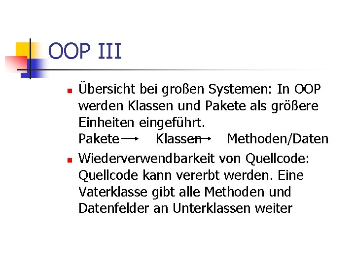 OOP III n n Übersicht bei großen Systemen: In OOP werden Klassen und Pakete