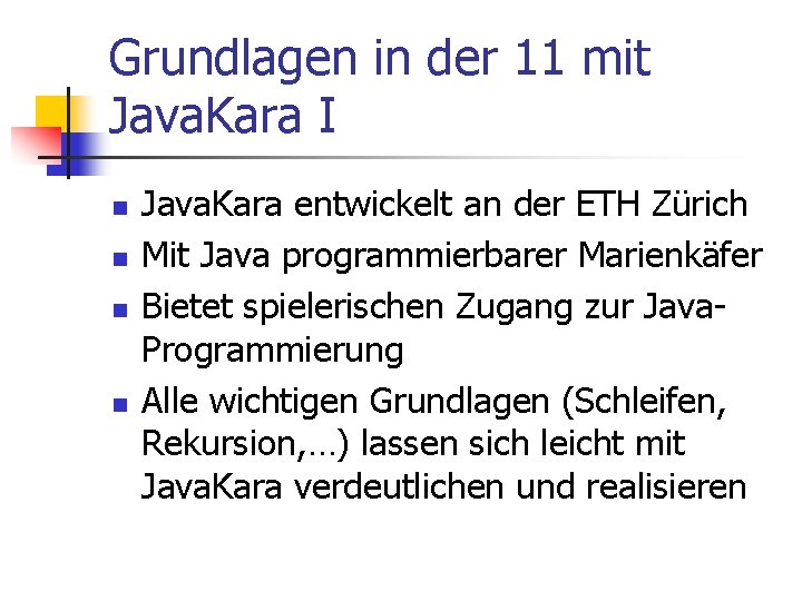 Grundlagen in der 11 mit Java. Kara I n n Java. Kara entwickelt an