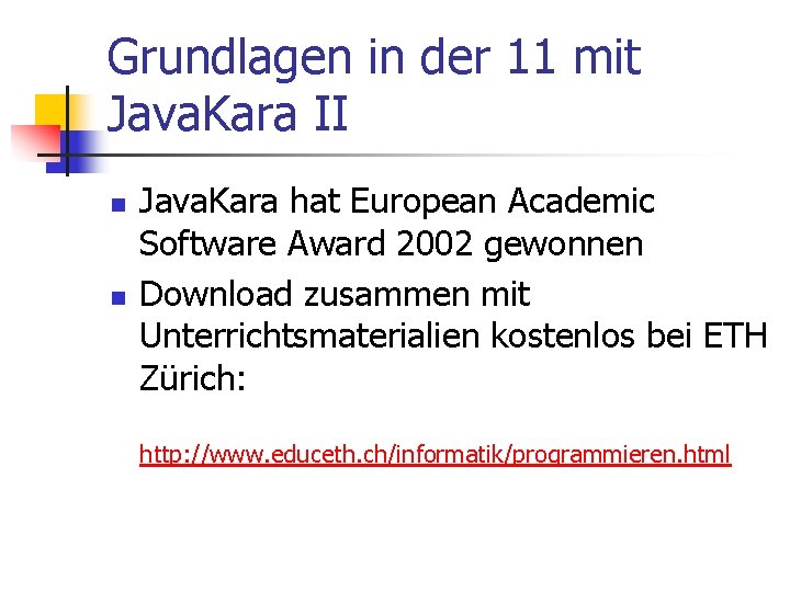 Grundlagen in der 11 mit Java. Kara II n n Java. Kara hat European