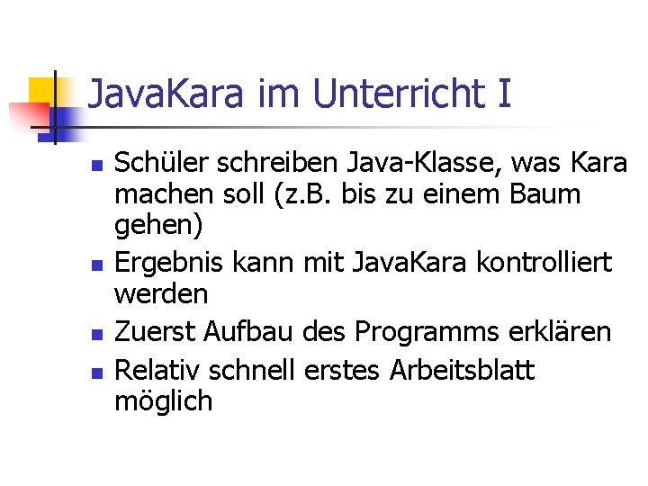 Java. Kara im Unterricht I n n Schüler schreiben Java-Klasse, was Kara machen soll