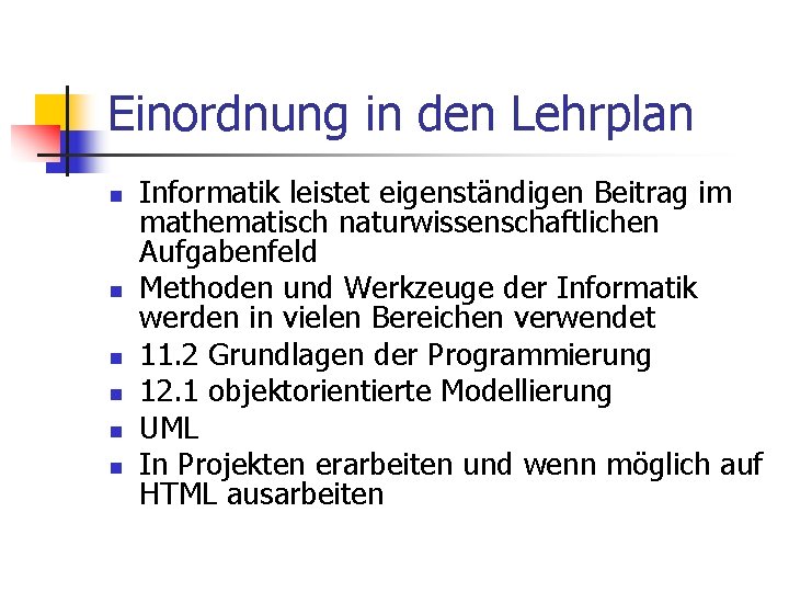 Einordnung in den Lehrplan n n n Informatik leistet eigenständigen Beitrag im mathematisch naturwissenschaftlichen