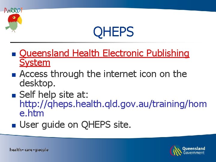 QHEPS n n Queensland Health Electronic Publishing System Access through the internet icon on