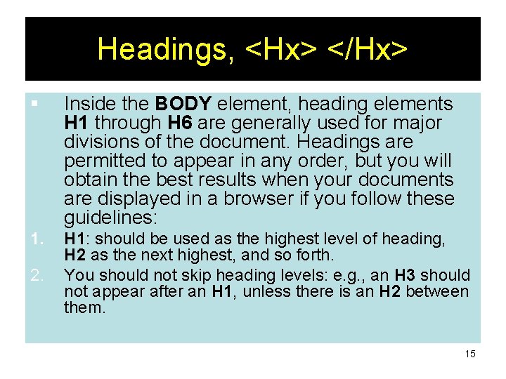 Headings, <Hx> </Hx> § Inside the BODY element, heading elements H 1 through H Headings, <Hx> </Hx> § Inside the BODY element, heading elements H 1 through H