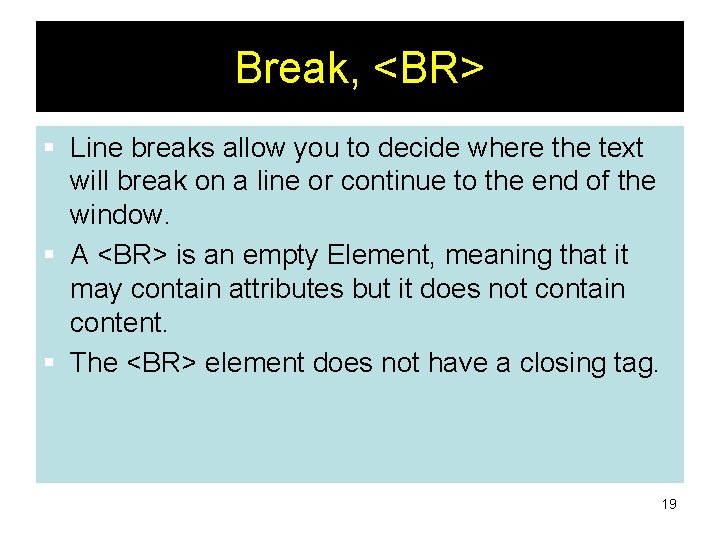 Break, <BR> § Line breaks allow you to decide where the text will break Break, <BR> § Line breaks allow you to decide where the text will break