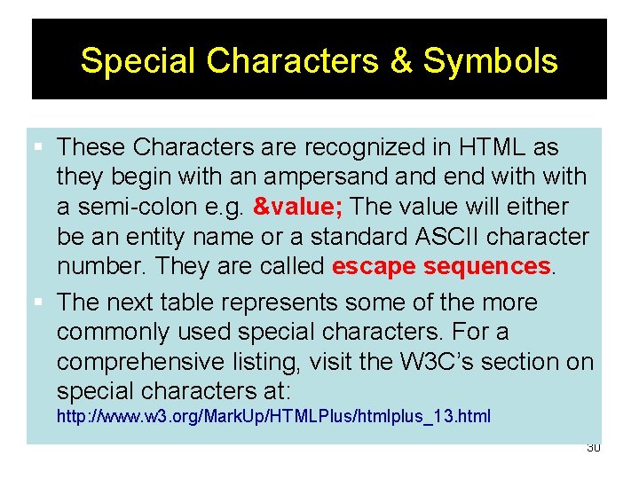 Special Characters & Symbols § These Characters are recognized in HTML as they begin Special Characters & Symbols § These Characters are recognized in HTML as they begin