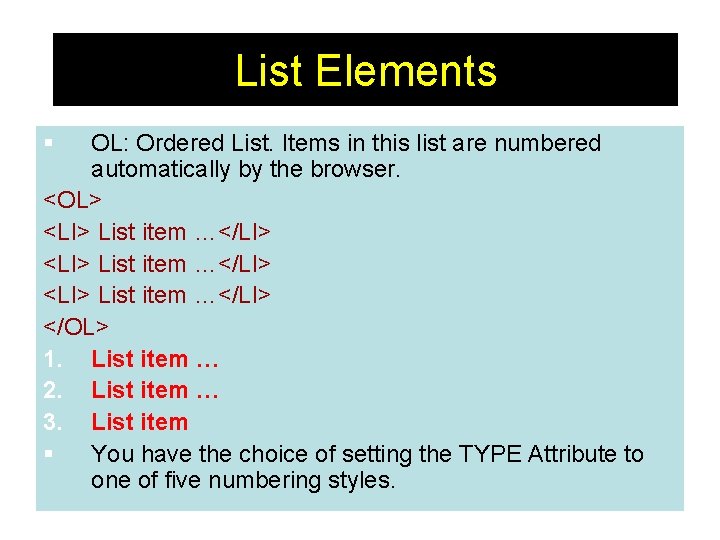 List Elements § OL: Ordered List. Items in this list are numbered automatically by List Elements § OL: Ordered List. Items in this list are numbered automatically by