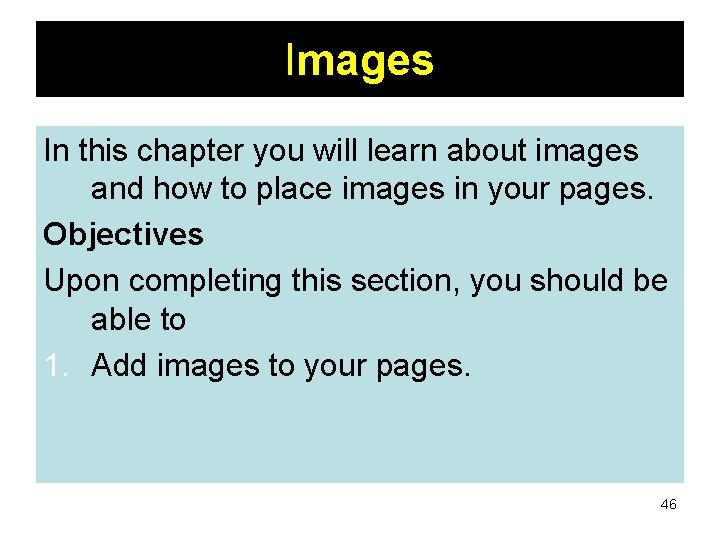 Images In this chapter you will learn about images and how to place images Images In this chapter you will learn about images and how to place images