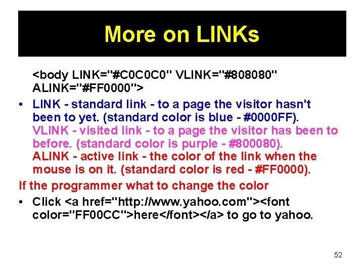 More on LINKs <body LINK="#C 0 C 0 C 0" VLINK="#808080" ALINK="#FF 0000"> • More on LINKs <body LINK="#C 0 C 0 C 0" VLINK="#808080" ALINK="#FF 0000"> •