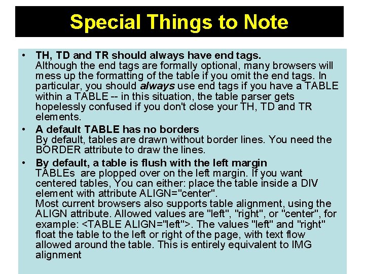 Special Things to Note • TH, TD and TR should always have end tags. Special Things to Note • TH, TD and TR should always have end tags.