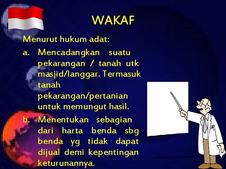 WAKAF Menurut hukum adat: a. Mencadangkan suatu pekarangan / tanah utk masjid/langgar. Termasuk tanah